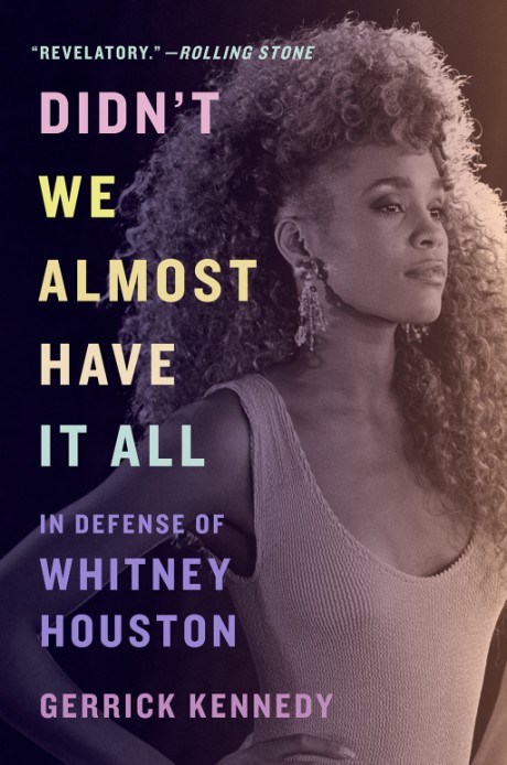 Cover image for Didn't We Almost Have It All In Defense of Whitney Houston