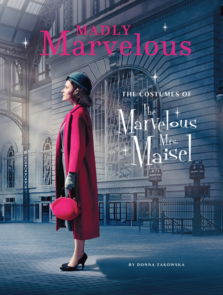Madly Marvelous The Costumes of The Marvelous Mrs. Maisel