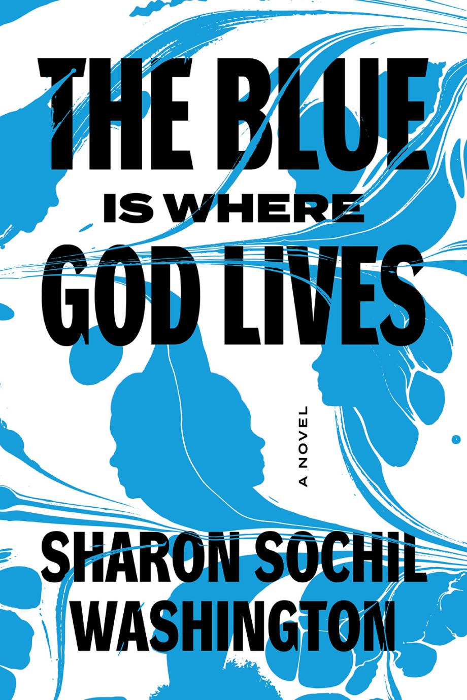 Blue Is Where God Lives A Novel