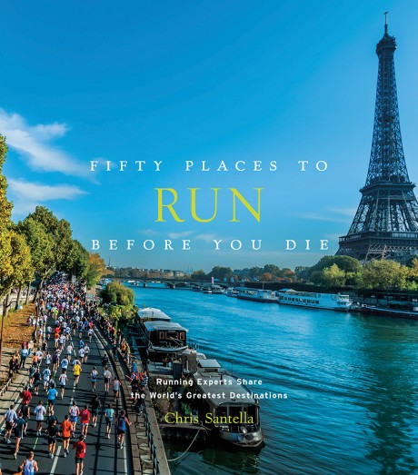 Cover image for Fifty Places to Run Before You Die Running Experts Share the World's Greatest Destinations