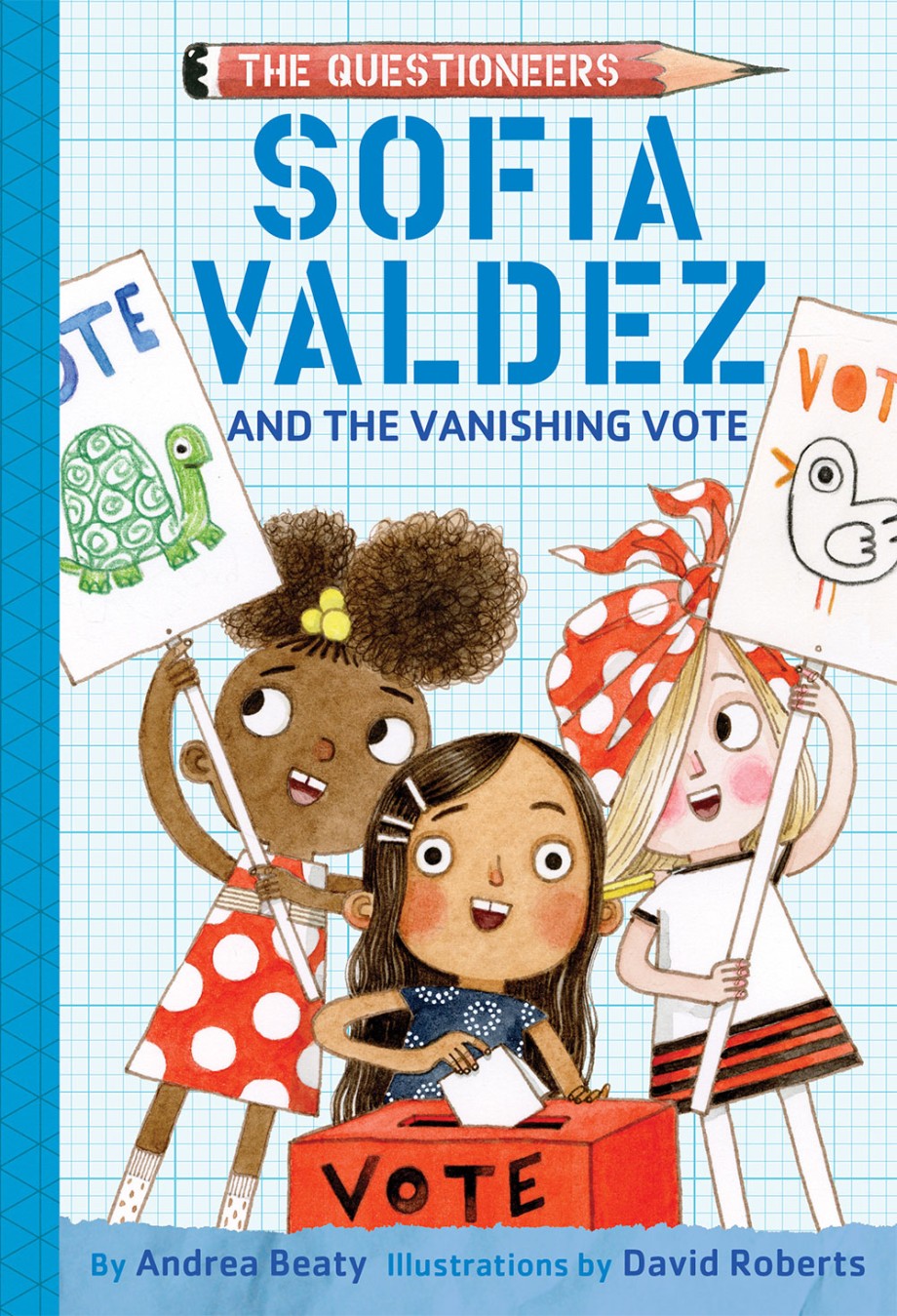 Sofia Valdez and the Vanishing Vote The Questioneers Book #4