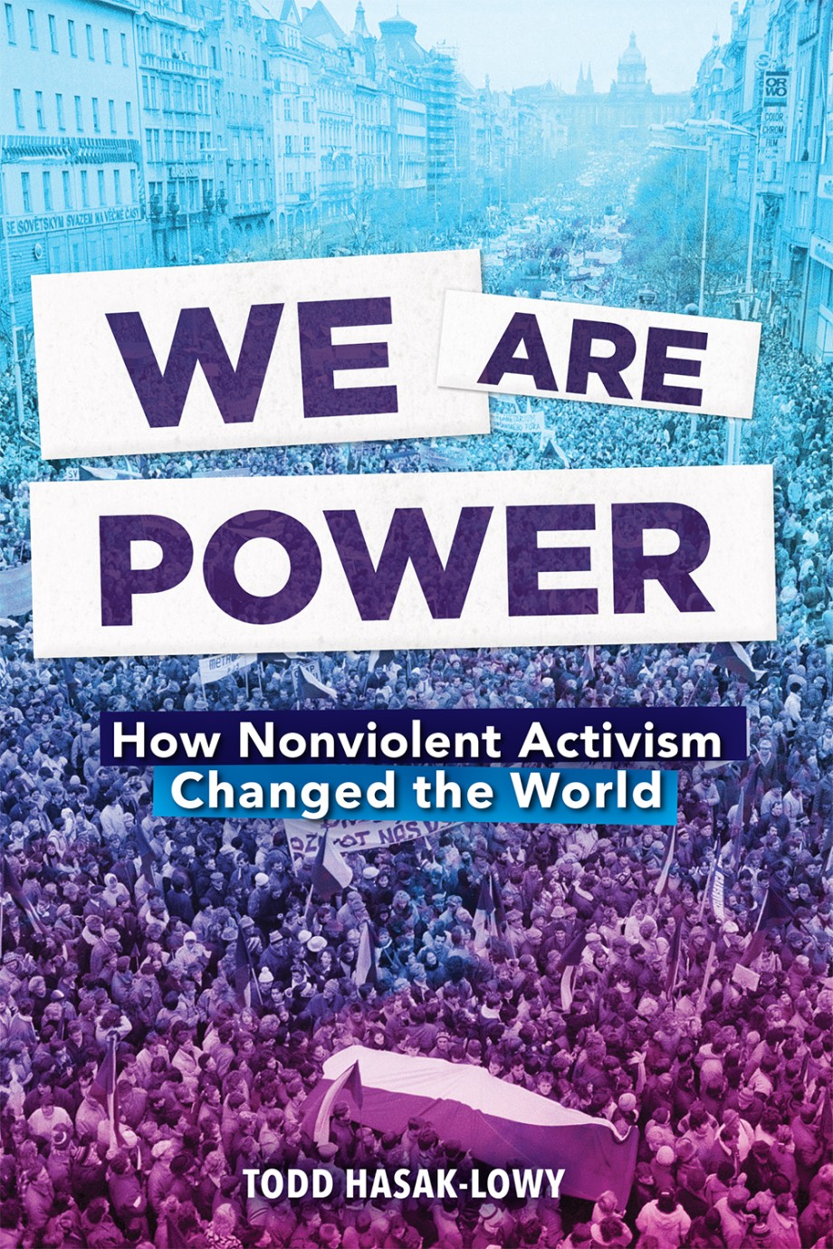 Cover for We Are Power How Nonviolent Activism Changes the World