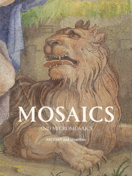 Cover image for Mosaics and Micromosaics Art, Craft and Identities