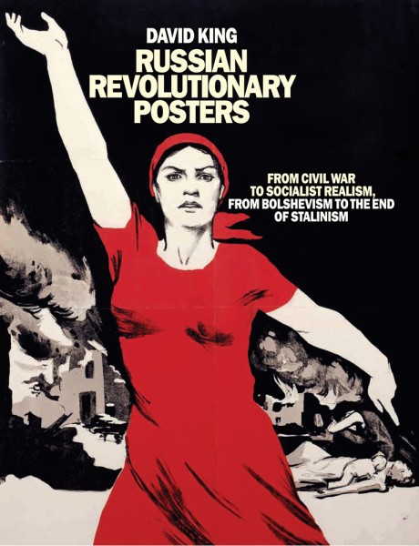 Cover image for Russian Revolutionary Posters From Civil War to Socialist Realism, From Bolshevism to the End of Stalinism