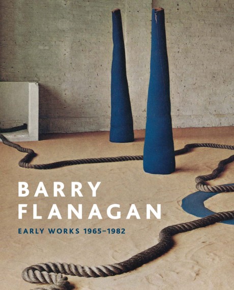 Barry Flanagan Early Works, 1965-1982
