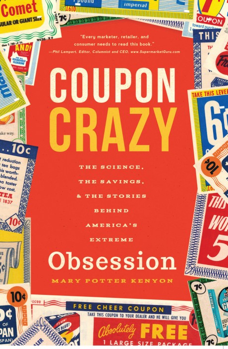 Cover image for Coupon Crazy The Science, the Savings, and the Stories Behind America's Extreme Obsession