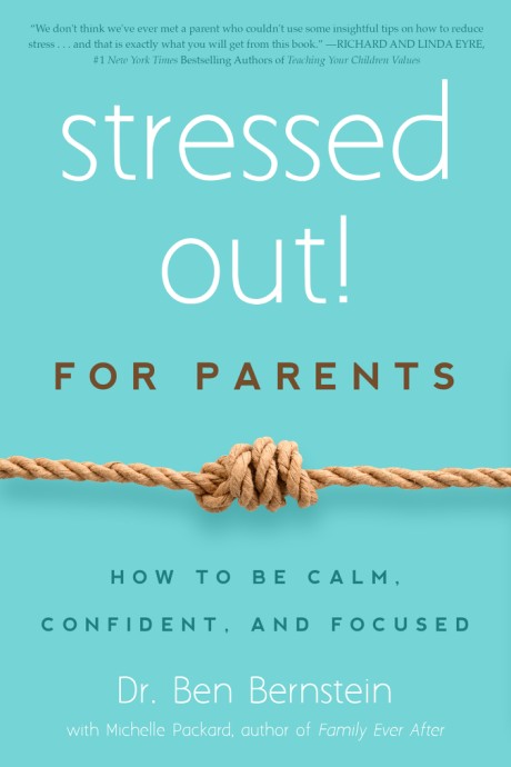 Cover image for Stressed Out! For Parents How to Be Calm, Confident & Focused