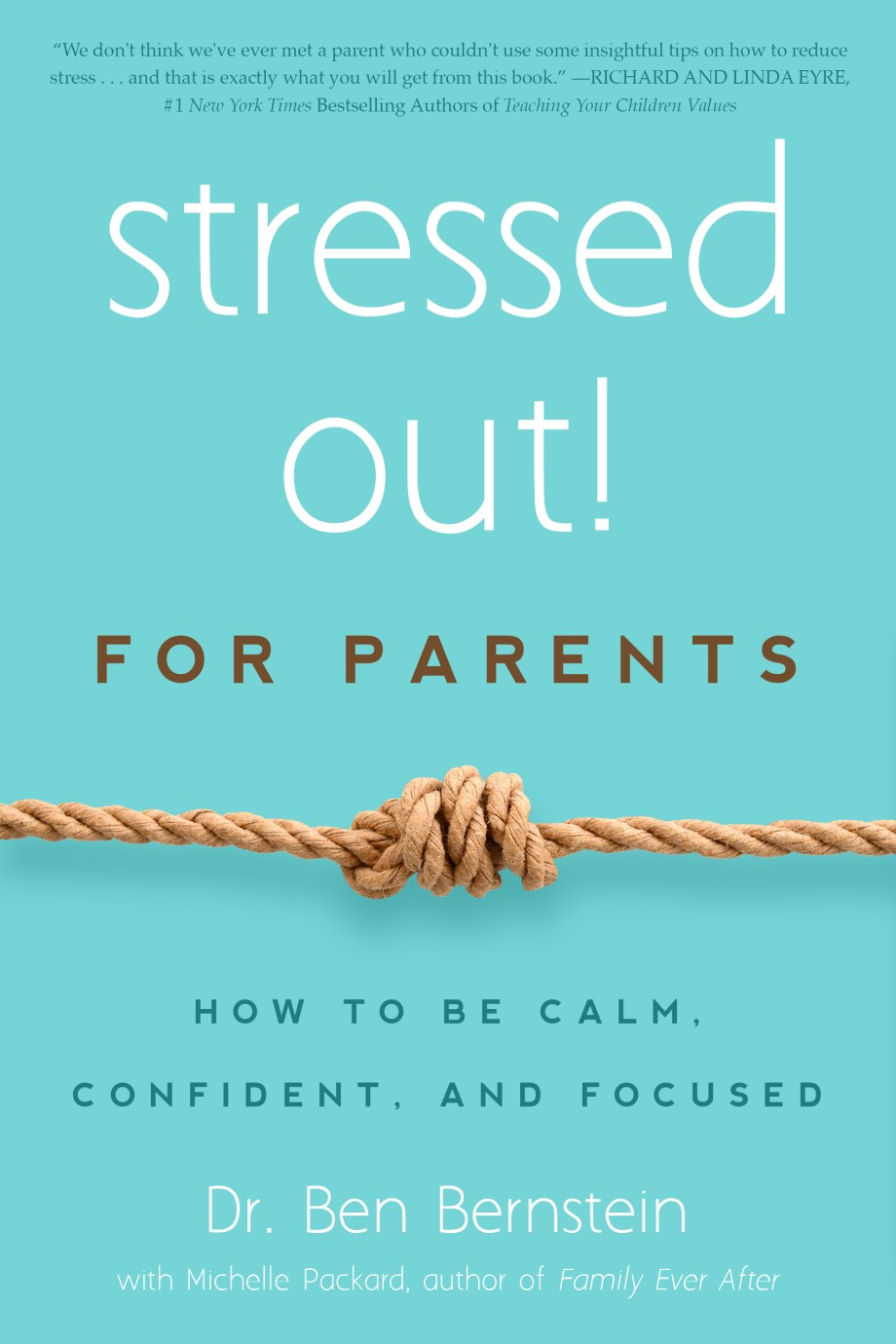 Stressed Out! For Parents How to Be Calm, Confident & Focused