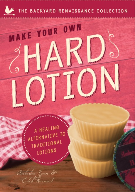 Cover image for Make Your Own Hard Lotion A Healing Alternative to Traditional Lotions
