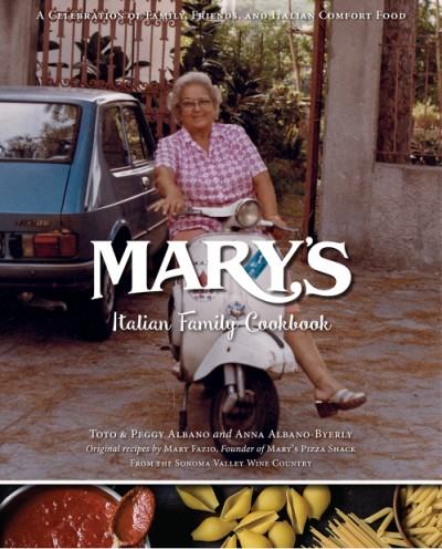 Mary's Italian Family Cookbook A Celebration of Family, Friends & Italian Comfort Food