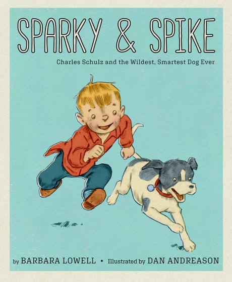 Cover image for Sparky & Spike Charles Schulz and the Wildest, Smartest Dog Ever