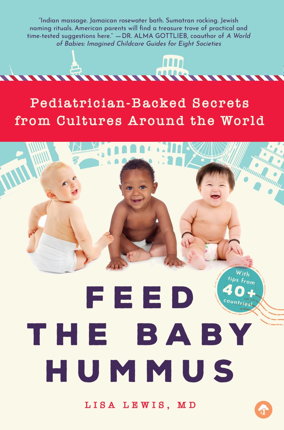 Feed the Baby Hummus Pediatrician-Backed Secrets from Cultures Around the World