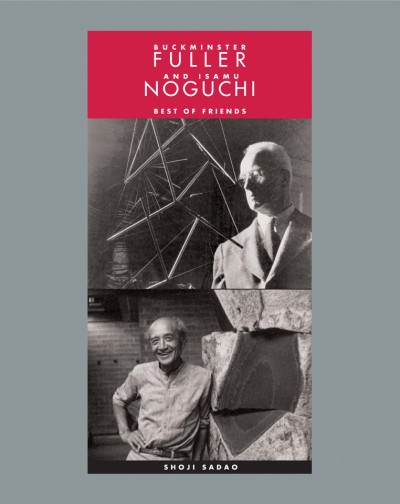 Buckminster Fuller and Isamu Noguchi Best of Friends