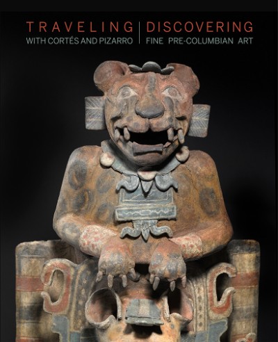 Traveling with Cortés and Pizarro: Discovering Fine Pre-Columbian Art A Curator’s and Collector’s Journey Through the Stuart Handler Collection