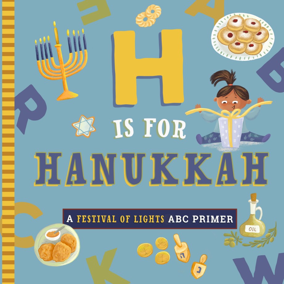H Is for Hanukkah A Festival of Lights ABC Primer