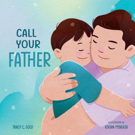 Cover image for Call Your Father A Tender Picture Book for Dads