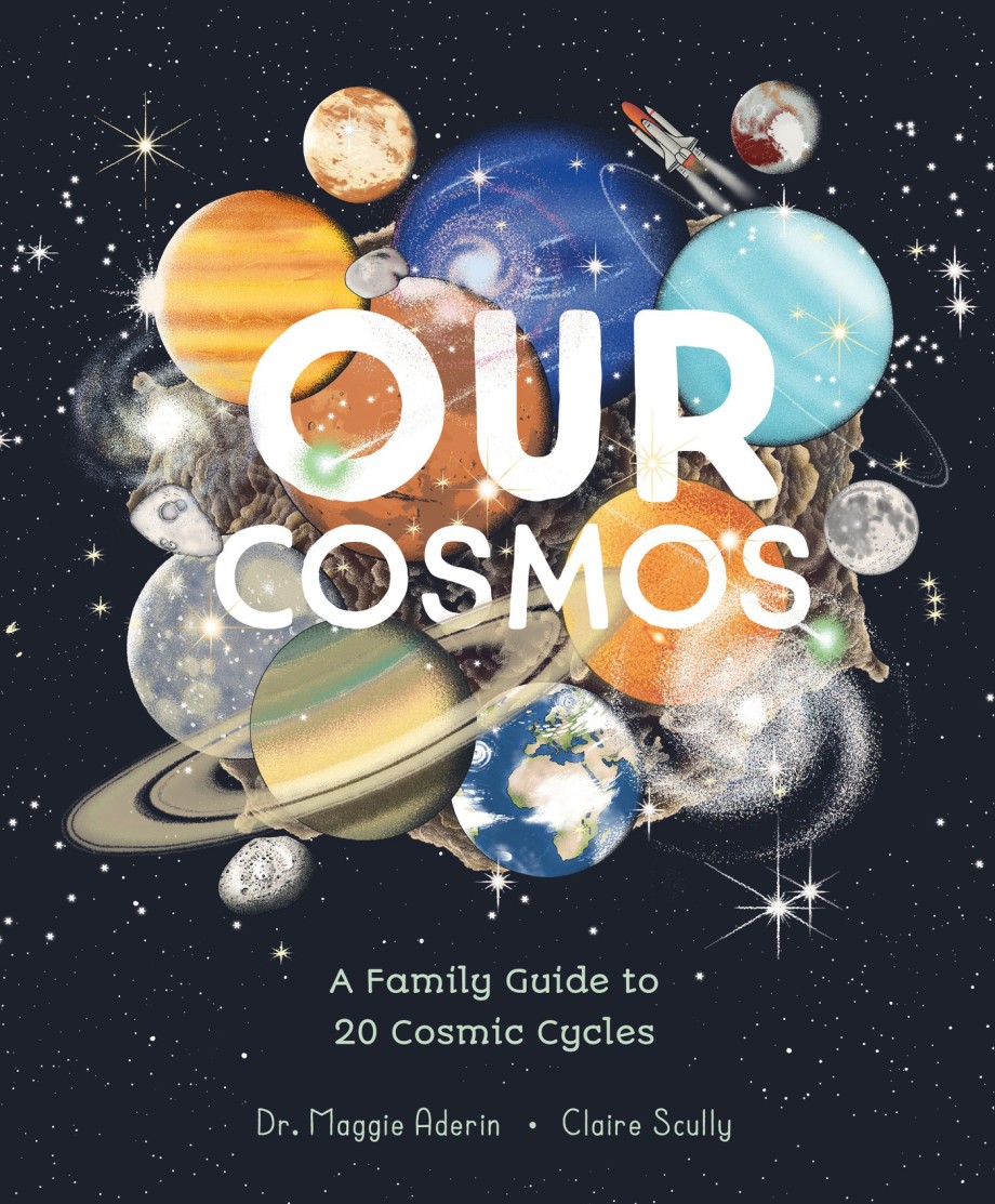Our Cosmos A Family Guide to 20 Cosmic Cycles